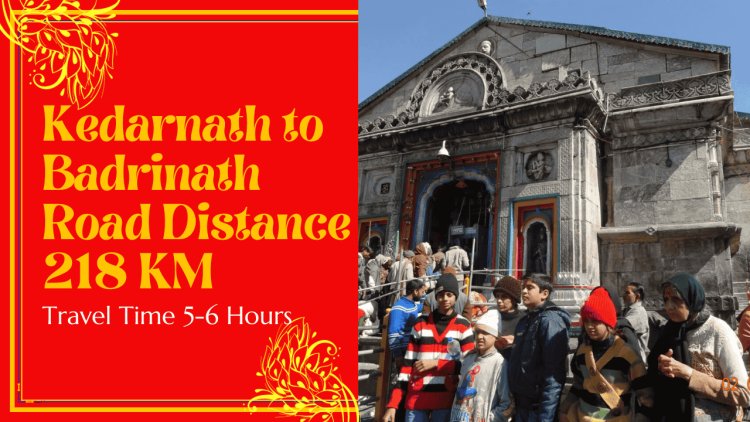 Pilgrimage of a Lifetime: Kedarnath to Badrinath Distance and Journey