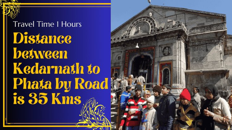 Phata to Kedarnath Distance: Travel Guide and Route Information