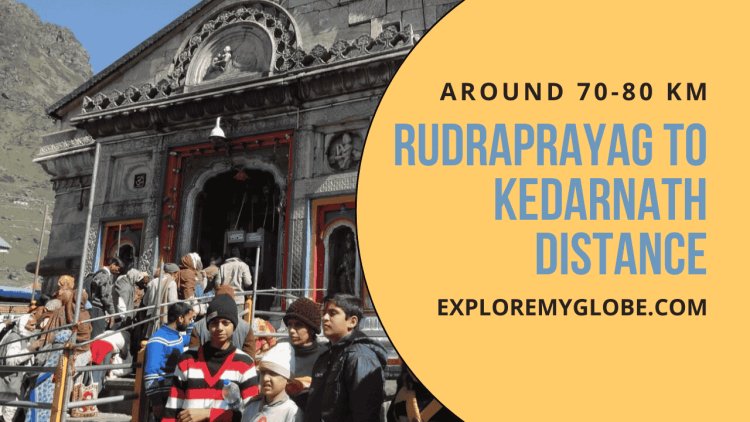 Rudraprayag to Kedarnath Distance: Your Ultimate Travel Guide