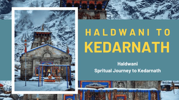 Planning Your Journey: Haldwani to Kedarnath Distance Guide